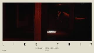 Third Party, Pete K &amp; Cory Lasser - Like This