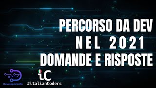 Percorso da Developer nel 2021 - Domande e Risposte
