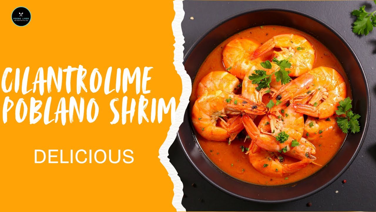 Cilantro Lime Shrimp with Roasted Poblano Sauce Recipe