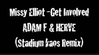 ADAM F & HERVE  (Stadium Kaos remix)  missy elliot -Get Involved
