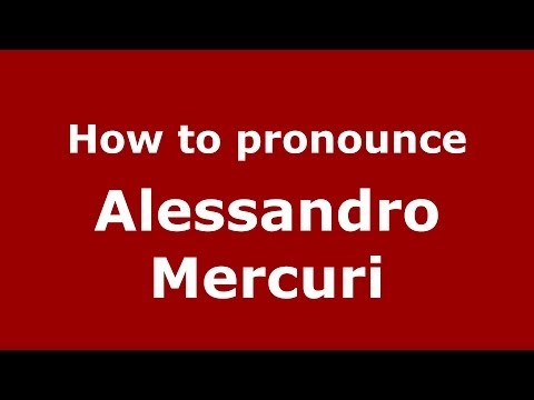 How to pronounce Alessandro Mercuri (Italian/Italy) - PronounceNames.com
