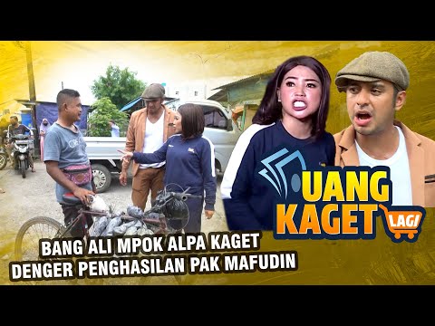UANG KAGET LAGI EPISODE 114 – Bang Ali Mpok Alpa Kaget Denger Penghasilan Pak Mafudin!