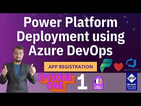 Episode 01: Azure DevOps Power Platform Deployment - Prerequisites & App Registration Episode 01: Azure DevOps Power Platform Deployment - Prerequisites & App Registration