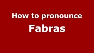 How to pronounce Fabras