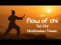 Flow Of Chi Tai Chi Meditation Music