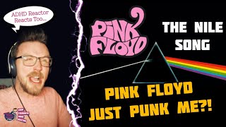 PINK FLOYD - THE NILE SONG (ADHD Reaction) | DID PINK FLOYD JUST PUNK ME?!