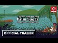 Palm Sugar: A Village Story Steam Key Global Trailer