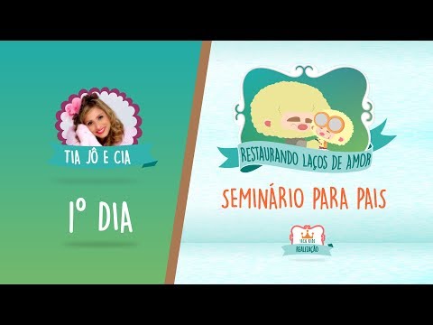 Seminário Pais e Filhos - Restaurando Laços de Amor - Tia Jô e Cia - IECG