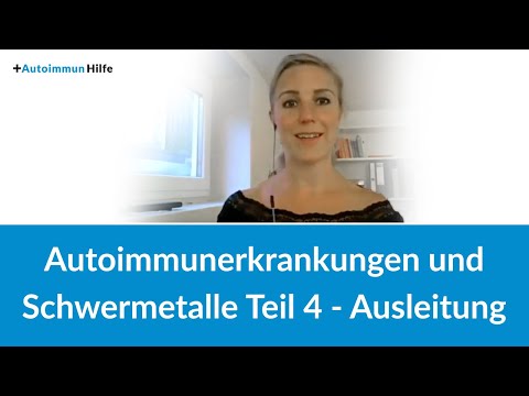 Autoimmunerkrankungen und Schwermetalle Teil 4 - Ausleitung