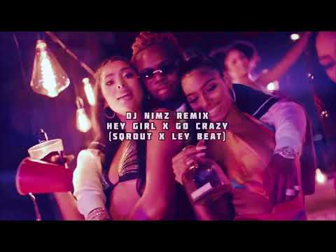 HEY GIRL X GO CRAZY - DJ NIMZ REMIX (SQROUT X LEV BEAT) 🥵🔥🔥