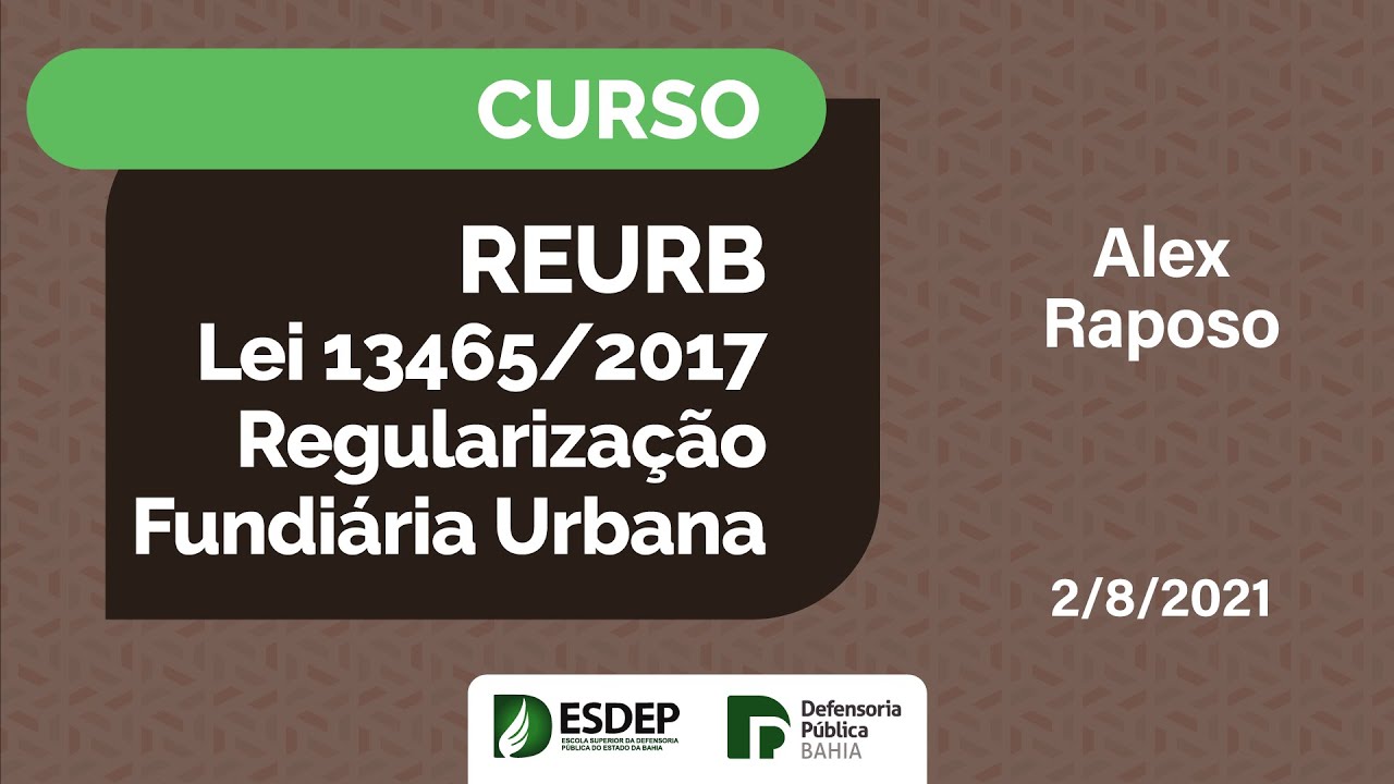 Curso | REURB - Regularização Fundiária Urbana - Aula 1 com Alex Raposo