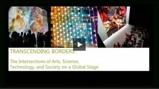 Transcending Borders: The Intersections of Arts, Science, Technology, and Society on a Global Stage
