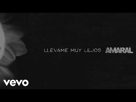 Amaral - Llévame Muy Lejos (Lyric Video)