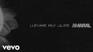 Amaral - Llévame Muy Lejos (Lyric Video)