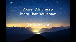 Download lagu Axwell Λ Ingrosso - More Than You Know [1 HOUR LOOP] mp3