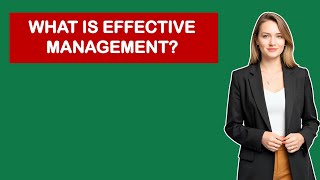 Download the video "What is Effective Management?"