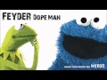 feyder - dope man 