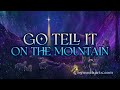 Go Tell It On The Mountain Lyrics Video