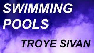 troye sivan - swimming pools (lyrics)