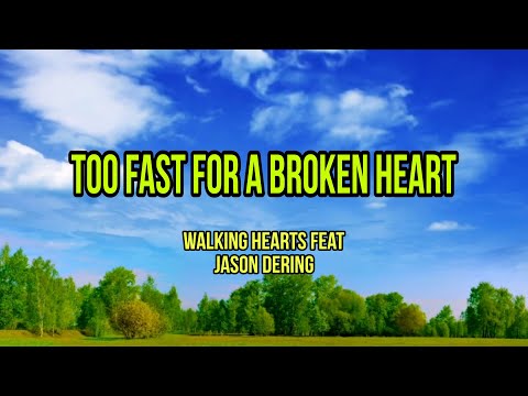 Too Fast for a Broken Heart - Walking Hearts feat. Jason Dering (Lyrics Video)