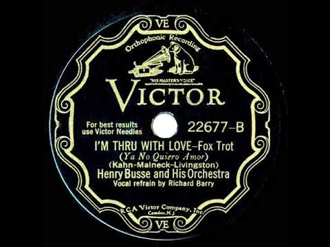 1931 Henry Busse - I’m Thru With Love (Richard Barry, vocal)