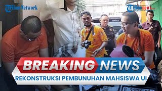 BREAKING NEWS: Rekonstruksi Pembunuhan Mahasiswa UI oleh Kakak Tingkat Dilakukan di Kamar Kos
