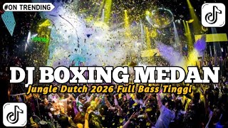 Download lagu DJ BOXING MEDAN SUPER NENDANG-DJ JUNGLE DUTCH FULL BASS BETON VIRAL  mp3