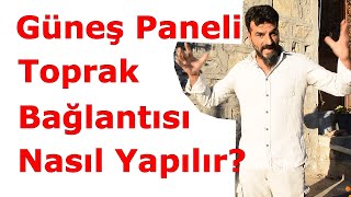 Güneş Paneli ile Toprak Bağlantısı Nasıl Yapılır? Güneş Paneli Güvenli
