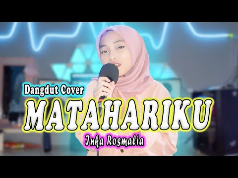 MATAHARIKU (Noer Halimah) DANGDUT COVER By Inka Rosmalia