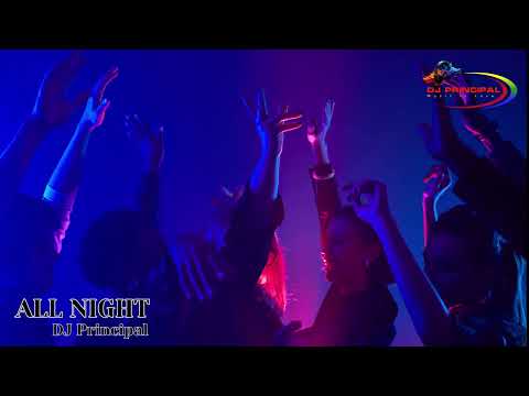 All Night - Dj Principal. 