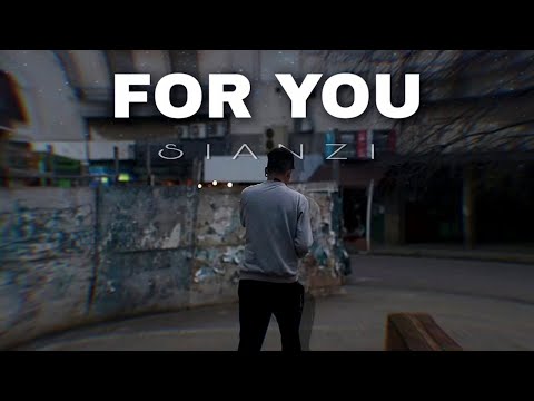 SIANZI - FOR YOU (Shot by Nwa Films)