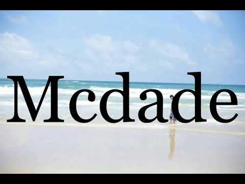 How To Pronounce Mcdade🌈🌈🌈🌈🌈🌈Pronunciation Of Mcdade