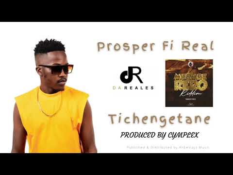 Tichengetane - Prosper Fi Real (Mhemberero Riddim) produced by Cymplex Music