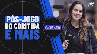 PÓS-JOGO DE CORITIBA X FOZ DO IGUAÇU E RODADA DO PARANAENSE! | SE FOR CHORAR, MANDA ÁUDIO