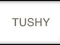 Tushy