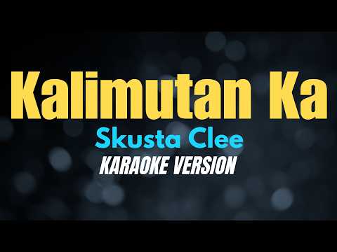 KALIMUTAN KA - Skusta Clee (KARAOKE VERSION)