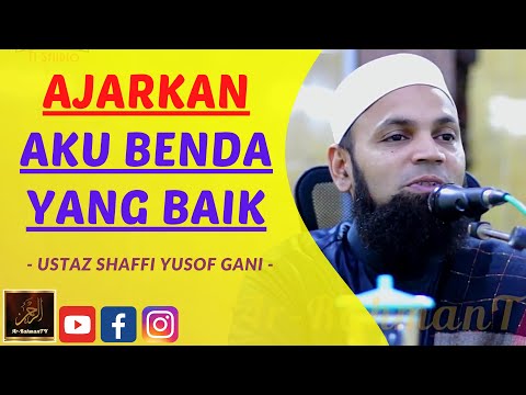 Ustaz Shaffi Yusof Gani - AJARKAN AKU BENDA YANG BAIK