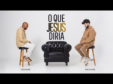 O que Jesus diria - Thiago Balbino  Feat. Heric Tolentino