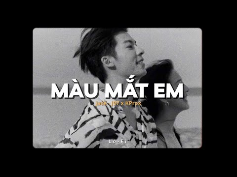 Màu Mắt Em - Jack - J97 x KProx「Lofi Ver.」/ Official Lyrics Video