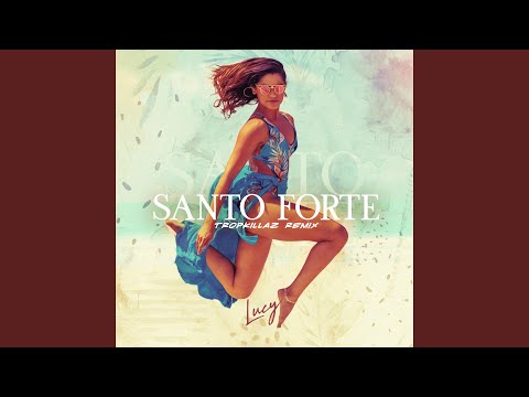 Lucy Santo Forte Tropkillaz Remix