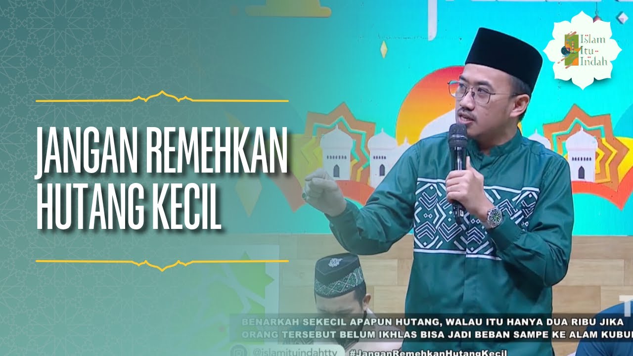 Jangan Remehkan Hutang Kecil - ISLAM ITU INDAH (10/04/26) P1