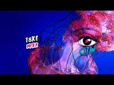 T8ke - MKFR [Jellyfish EP out August 6!]