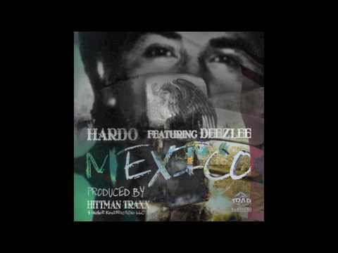 Hardo #Mexico Feat. Deezlee (Prod By Hitmann Traxx)