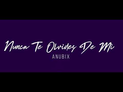 Anübix - "Nunca Te Olvides De Mi" Ft Naldo El Ministro (Audio Oficial) @CarlitosPromo
