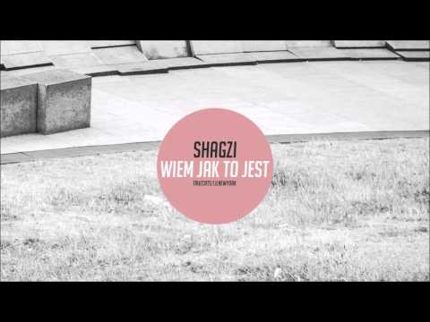 Shagzi -  Wiem jak to jest