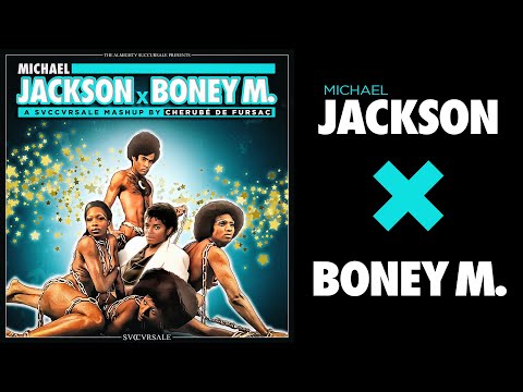 Michael Jackson X Boney M. (Succursale Mashup)