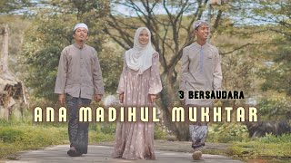 Download lagu ANA MADIHUL MUKHTAR ◇ 3 Bersaudara mp3
