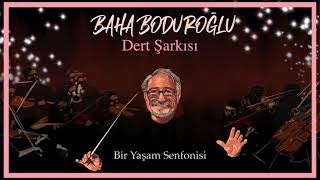 Baha Boduroğlu / Dert Şarkısı