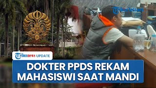 Oknum Dokter PPDS UI Nekat Rekam Tetangga Kos saat Mandi, Terancam 12 Tahun Penjara