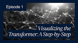 Visualizing the Transformer: A Step-by-Step Deep Dive